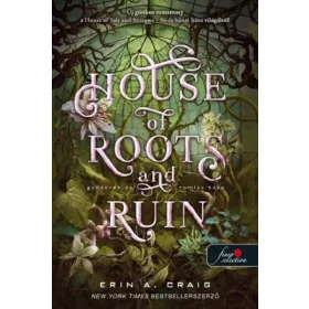   Erin A. Craig: House of Roots and Ruin - Gyökerek és romok háza