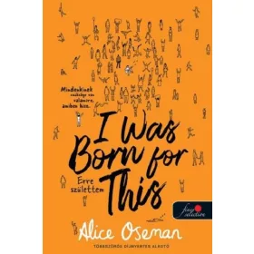   Alice Oseman: I Was Born For This - Erre születtem (angol borító)