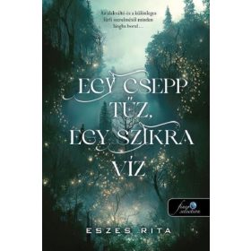 Eszes Rita: Egy csepp tűz, egy szikra víz