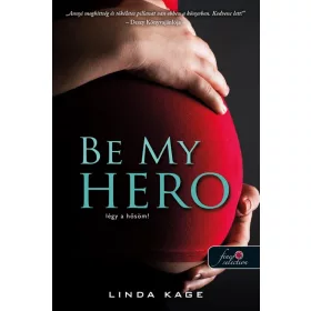   Linda Kage: Be My Hero - Légy a hősöm! (Tiltott férfiak 3.) (Önállóan is olvasható!)