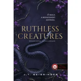   J. T. Geissinger: Ruthless Creatures - Könyörtelen teremtmények