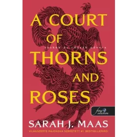   Sarah J. Maas: A Court of Thorns and Roses – Tüskék és rózsák udvara (Tüskék és rózsák udvara 1.)