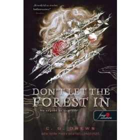   C. G. Drews: Don't Let the Forest In - Ne engedd be az erdőt!