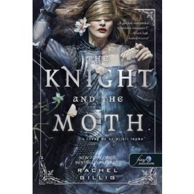   Rachel Gillig: The Knight and the Moth - A lovag és az éjjeli lepke