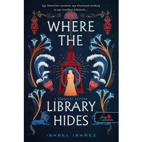   Isabel Ibanez: Where the Library Hides - A könyvtár rejteke
