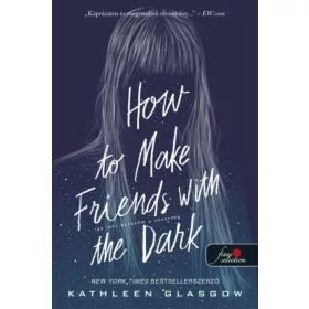   Kathleen Glasgow: How to Make Friends with the Dark – Így lett barátom a sötétség