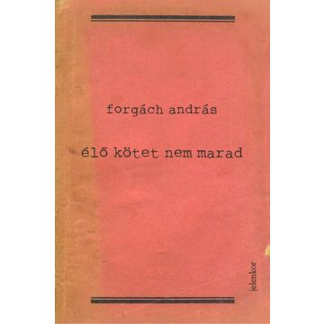 Forgách András: Élő kötet nem marad