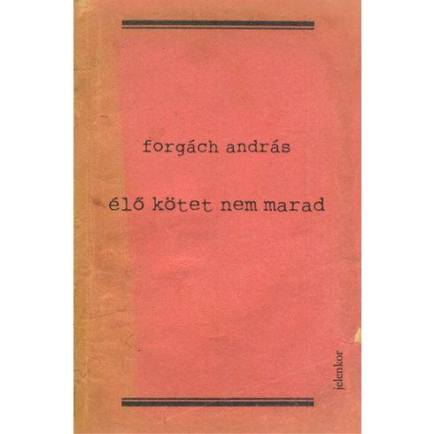 Forgách András: Élő kötet nem marad