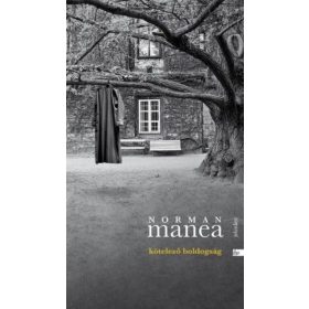 Norman Manea: Kötelező boldogság