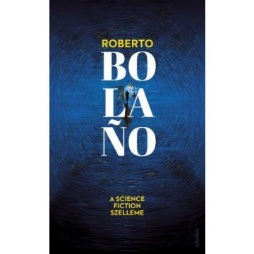Roberto Bolano: A science fiction szelleme
