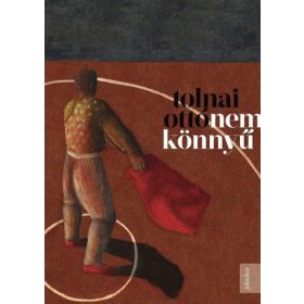 Tolnai Ottó: Nem könnyű