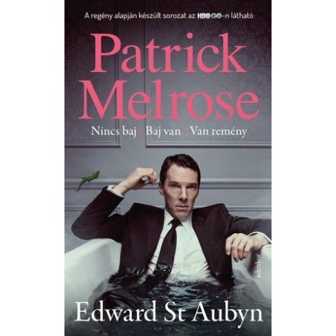 Edward St Aubyn: Patrick Melrose 1. - Nincs baj, Baj van, Van remény