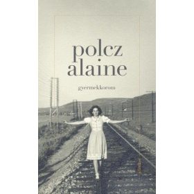 Polcz Alaine: Gyermekkorom (szépséghibás)