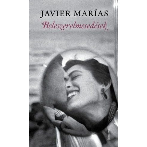 Javier Marías: Beleszerelmesedések
