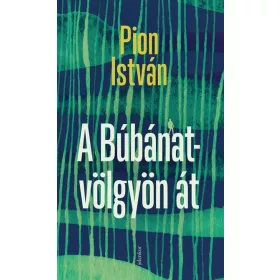 Pion István: A Búbánat-völgyön át