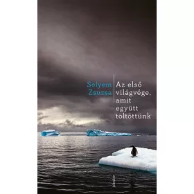   Selyem Zsuzsa: Az első világvége, amit együtt töltöttünk