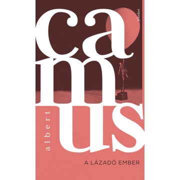 Albert Camus: A lázadó ember