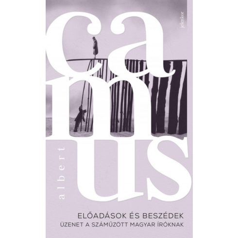 Albert Camus: Előadások és beszédek - Üzenet a száműzött magyar íróknak