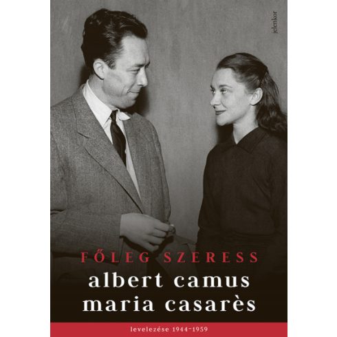 Albert Camus, Maria Casarés: Főleg szeress