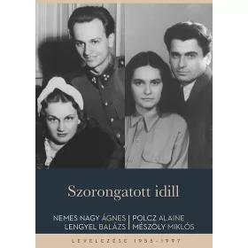   Lengyel Balázs, Mészöly Miklós, Nemes Nagy Ágnes, Polcz Alaine: Szorongatott idill