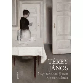   Térey János: Nagy tervekkel jöttem Rosmersholmba - 2016-2019