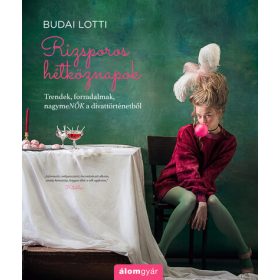   Budai Lotti: Rizsporos hétköznapok - Trendek, forradalmak, nagymeNŐK a divattörténetből - Rizsporos hétköznapok 4.