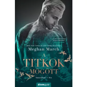 Meghan March: A titkok mögött - Tetováltak 5.