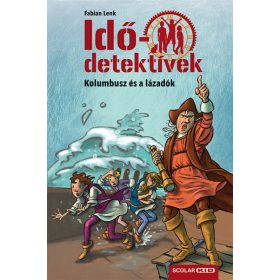   Fabian Lenk: Idődetektívek 26. - Kolumbusz és a lázadók (új kiadás)