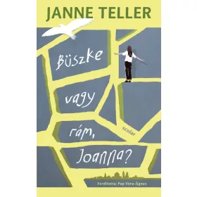 Janne Teller: Büszke vagy rám, Joanna?
