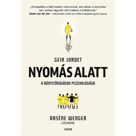   Geir Jordet: Nyomás alatt - A büntetőrúgások pszichológiája