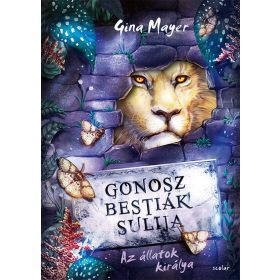 Gina Mayer: Az állatok királya - Gonosz Bestiák Sulija 4.