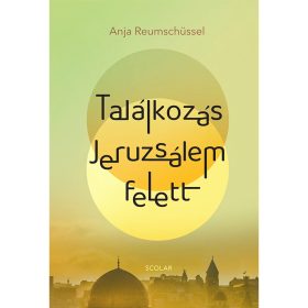 Anja Reumschüssel: Találkozás Jeruzsálem felett