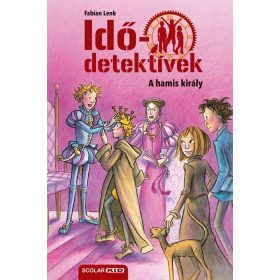   Fabian Lenk: Idődetektívek 23. - A hamis király (2. kiadás)