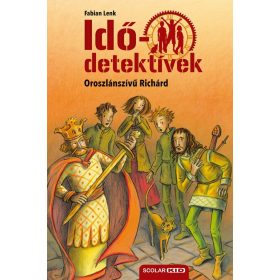   Fabian Lenk: Idődetektívek 08. - Oroszlánszívű Richárd (2. kiadás)