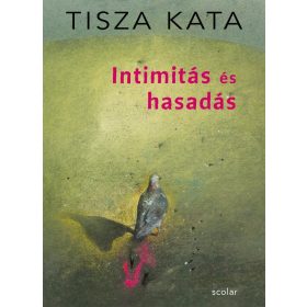 Tisza Kata: Intimitás és hasadás