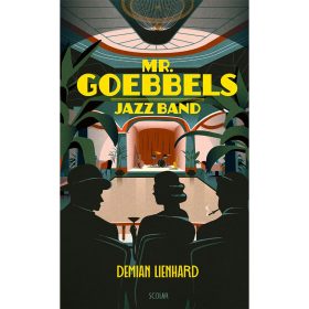 Demian Lienhard: Mr. Goebbels Jazz Band
