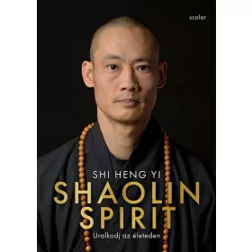 Shi Heng Yi: Shaolin Spirit - Uralkodj az életeden