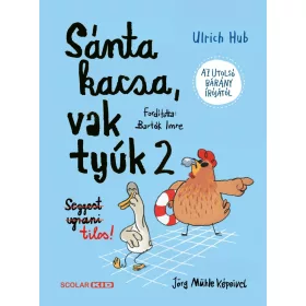   Ulrich Hub: Sánta kacsa, vak tyúk 2. - Seggest ugrani tilos!