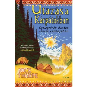   Nick Thorpe: Utazás a Kárpátokban - Gyalogtúrák Európa utolsó vadonjában
