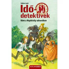   Fabian Lenk: Idődetektívek 19. - Kém a napkirály udvarában (új kiadás)