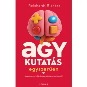  Előrendelhető: Reichardt Richárd: Agykutatás egyszerűen - Ismerd meg a világ legbonyolultabb szerkezetét!