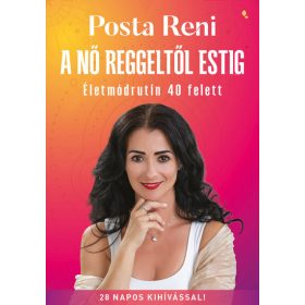   Posta Renáta: A nő reggeltől estig - Életmódrutin 40 felett