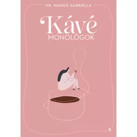 Dr. Mangó Gabriella: Kávémonológok