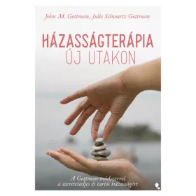   John M. Gottman: Házasságterápia új utakon - A Gottman-módszerrel a szeretetteljes és tartós házasságért