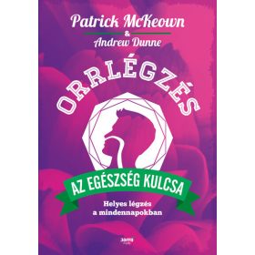   Patrick McKeown: Orrlégzés - Helyes légzés a mindennapokban