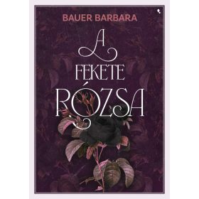 Bauer Barbara: A fekete rózsa - élfestett (új kiadás)