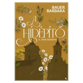 Bauer Barbara: A hídépítő 1. - Éldekorált kiadás