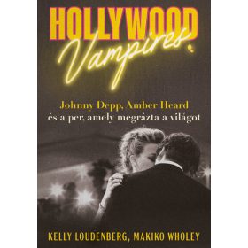   Kelly Loudenberg: Hollywood Vampires - Johnny Depp, Amber Heard és a per, amely megrázta a világot
