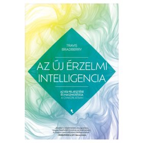 Travis Bradberry: Az új érzelmi intelligencia