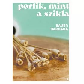 Bauer Barbara: Porlik, mint a szikla (éldekorált)